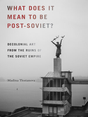 cover image of What Does It Mean to Be Post-Soviet?